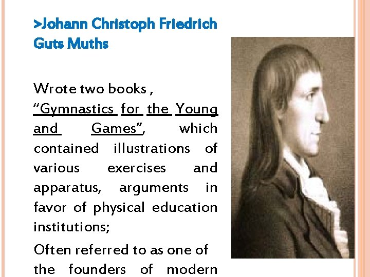 >Johann Christoph Friedrich Guts Muths Wrote two books , “Gymnastics for the Young and