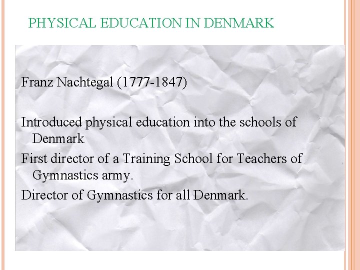 PHYSICAL EDUCATION IN DENMARK Franz Nachtegal (1777 -1847) Introduced physical education into the schools