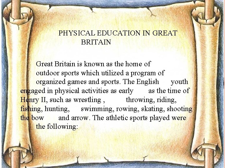 PHYSICAL EDUCATION IN GREAT BRITAIN Great Britain is known as the home of outdoor