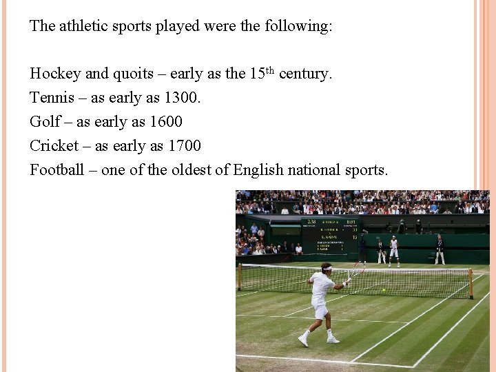 The athletic sports played were the following: Hockey and quoits – early as the