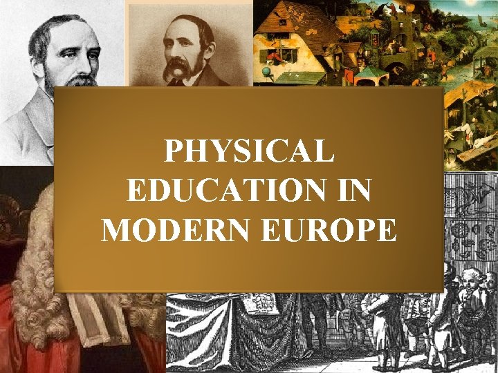 PHYSICAL EDUCATION IN MODERN EUROPE 