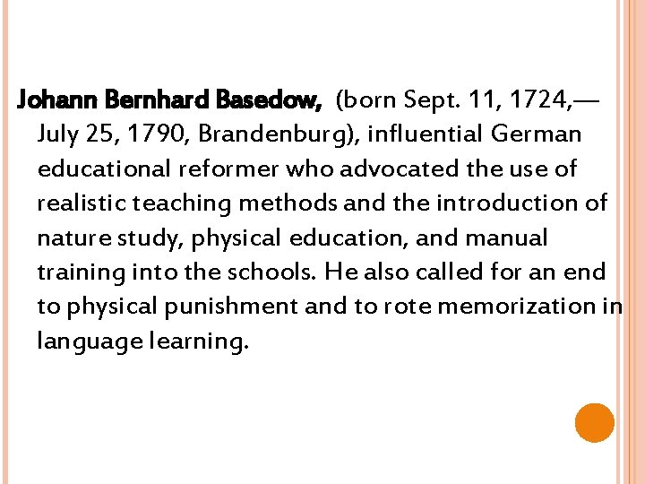  Johann Bernhard Basedow, (born Sept. 11, 1724, — July 25, 1790, Brandenburg), influential