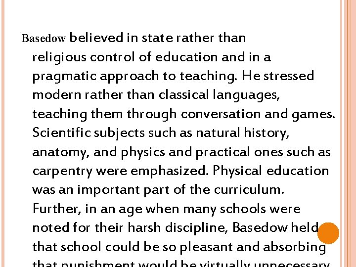 Basedow believed in state rather than religious control of education and in a pragmatic