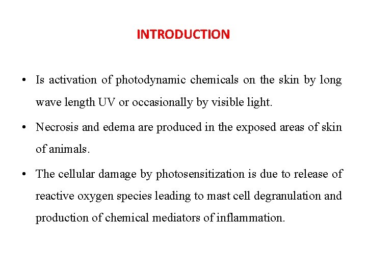 INTRODUCTION • Is activation of photodynamic chemicals on the skin by long wave length