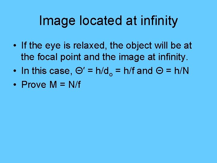Image located at infinity • If the eye is relaxed, the object will be