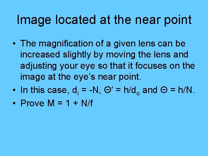 Image located at the near point • The magnification of a given lens can