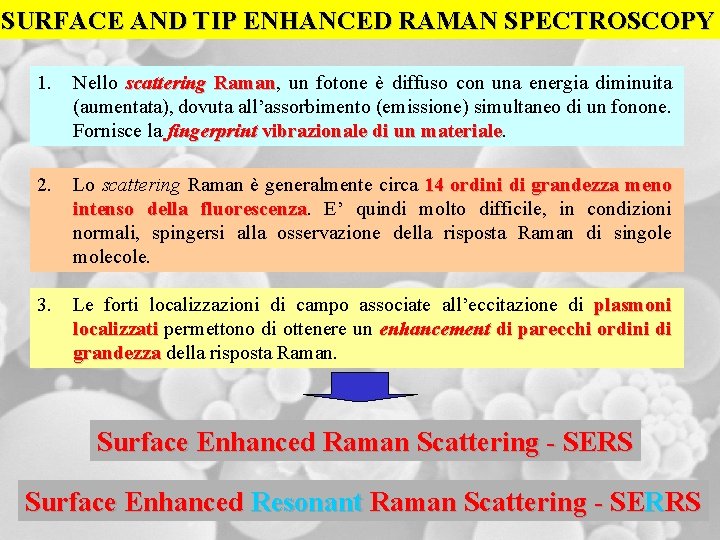 SURFACE AND TIP ENHANCED RAMAN SPECTROSCOPY 1. Nello scattering Raman, Raman un fotone è