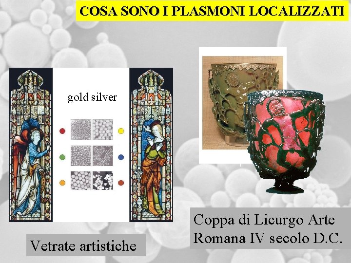 COSA SONO I PLASMONI LOCALIZZATI gold silver Vetrate artistiche Coppa di Licurgo Arte Romana