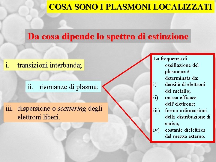 COSA SONO I PLASMONI LOCALIZZATI Da cosa dipende lo spettro di estinzione i. transizioni