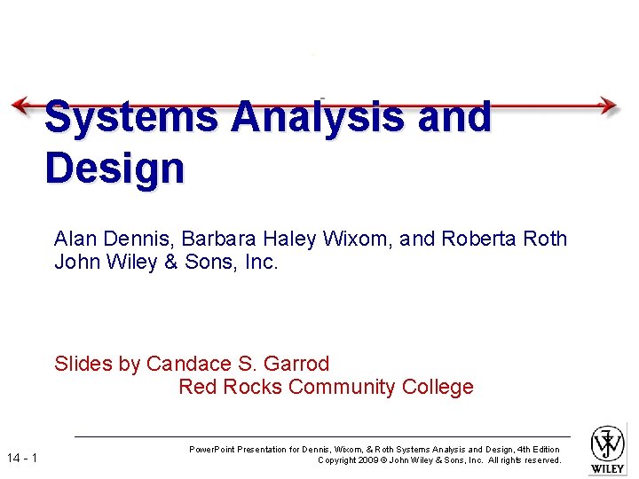Systems Analysis and Design Alan Dennis, Barbara Haley Wixom, and Roberta Roth John Wiley