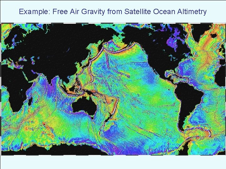 Example: Free Air Gravity from Satellite Ocean Altimetry 