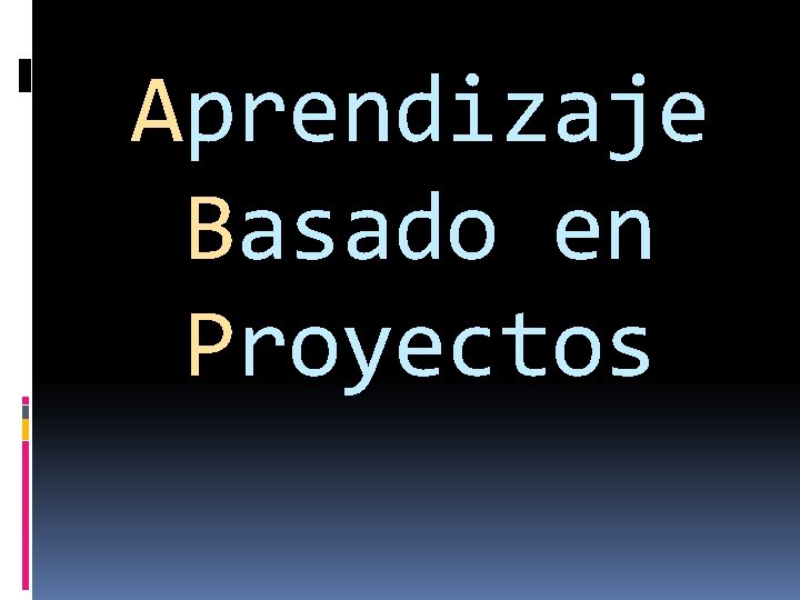 Aprendizaje Basado en Proyectos 