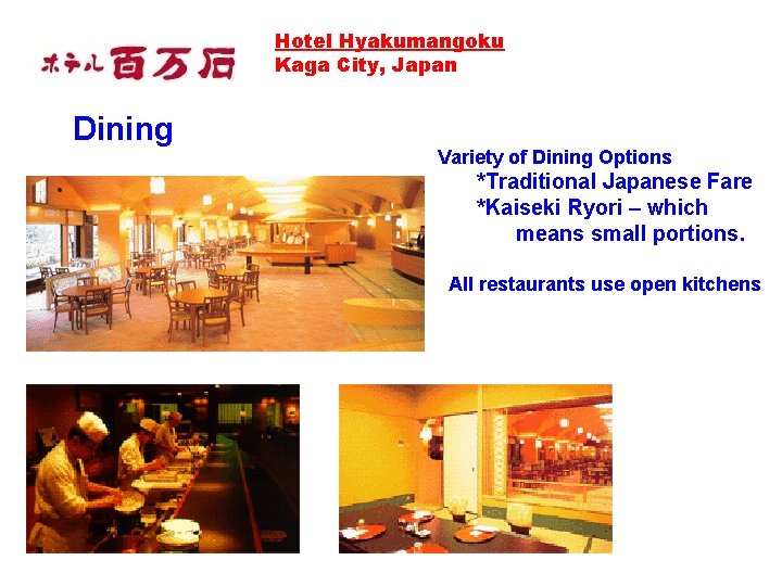 Hotel Hyakumangoku Kaga City, Japan Dining Variety of Dining Options *Traditional Japanese Fare *Kaiseki Hotel Hyakumangoku Kaga City, Japan Dining Variety of Dining Options *Traditional Japanese Fare *Kaiseki