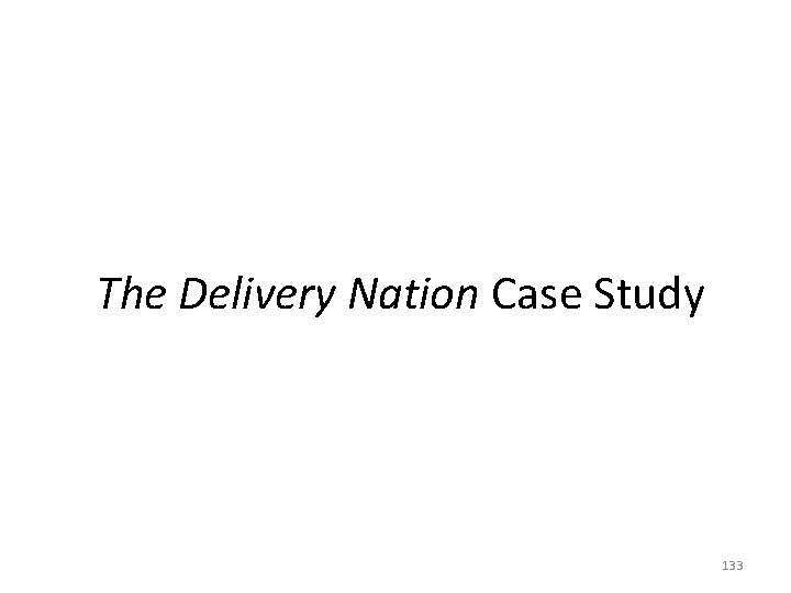 The Delivery Nation Case Study 133 The Delivery Nation Case Study 133