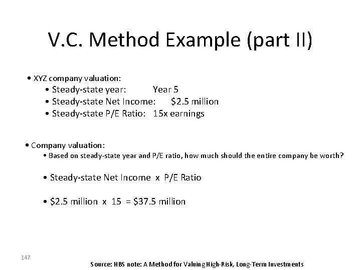 V. C. Method Example (part II) • XYZ company valuation: • Steady-state year: Year V. C. Method Example (part II) • XYZ company valuation: • Steady-state year: Year