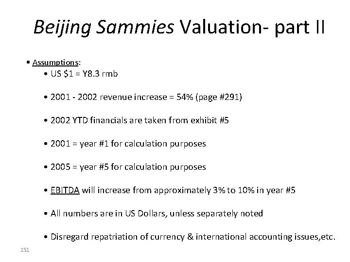 Beijing Sammies Valuation- part II • Assumptions: • US $1 = Y 8. 3 Beijing Sammies Valuation- part II • Assumptions: • US $1 = Y 8. 3