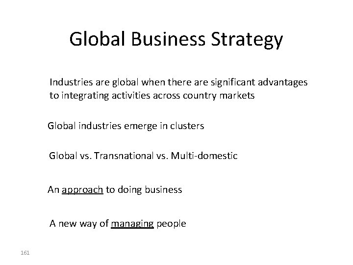 Global Business Strategy Industries are global when there are significant advantages to integrating activities Global Business Strategy Industries are global when there are significant advantages to integrating activities