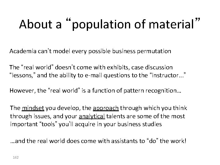 About a “population of material” Academia can’t model every possible business permutation The “real About a “population of material” Academia can’t model every possible business permutation The “real