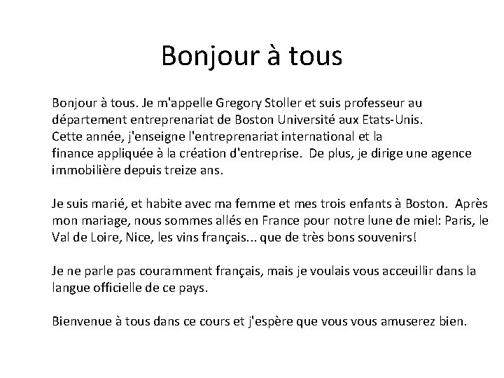 Bonjour à tous. Je m'appelle Gregory Stoller et suis professeur au département entreprenariat de Bonjour à tous. Je m'appelle Gregory Stoller et suis professeur au département entreprenariat de