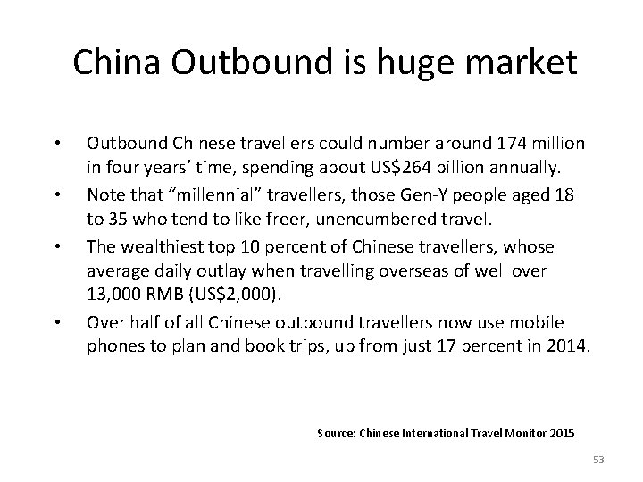 China Outbound is huge market • • Outbound Chinese travellers could number around 174 China Outbound is huge market • • Outbound Chinese travellers could number around 174