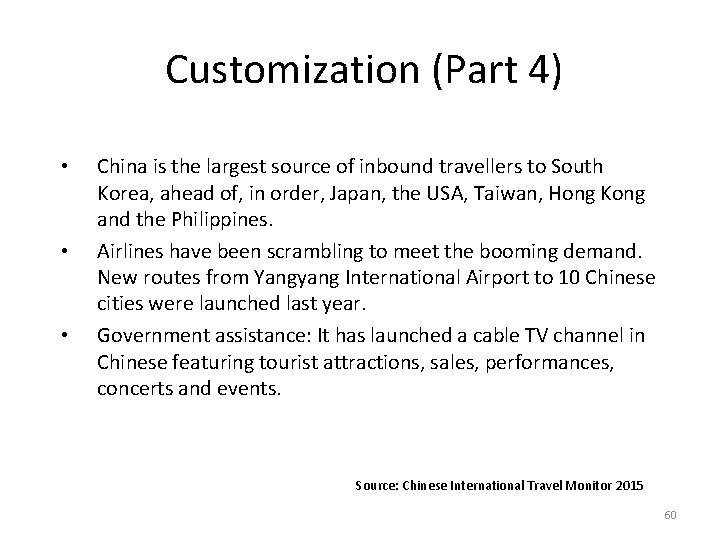 Customization (Part 4) • • • China is the largest source of inbound travellers Customization (Part 4) • • • China is the largest source of inbound travellers