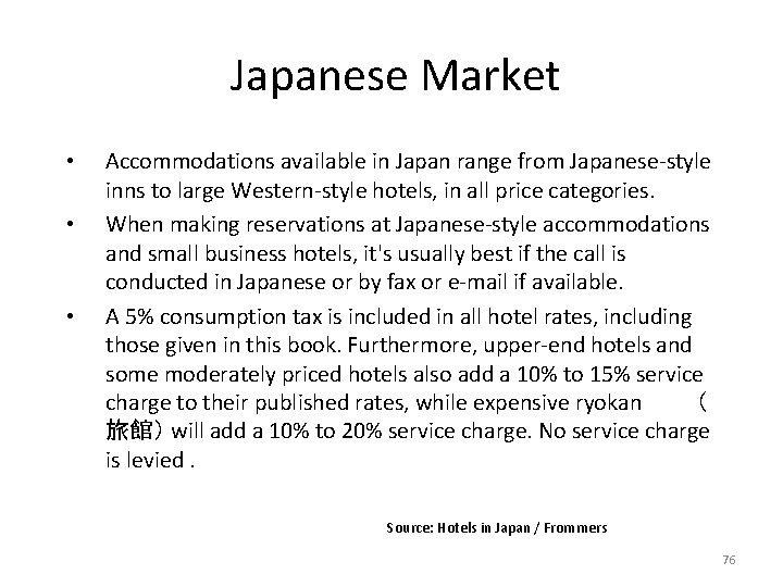 Japanese Market • • • Accommodations available in Japan range from Japanese-style inns to Japanese Market • • • Accommodations available in Japan range from Japanese-style inns to