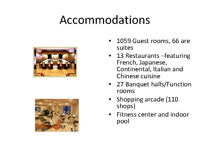 Accommodations • 1059 Guest rooms, 66 are suites • 13 Restaurants –featuring French, Japanese, Accommodations • 1059 Guest rooms, 66 are suites • 13 Restaurants –featuring French, Japanese,