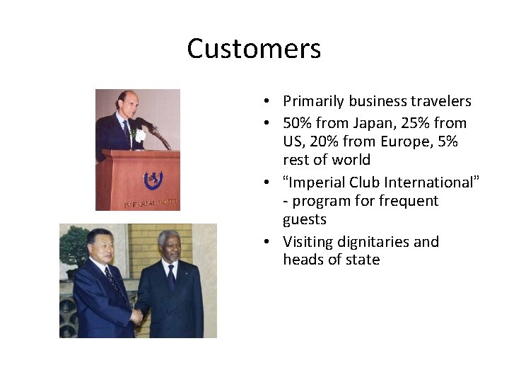 Customers • Primarily business travelers • 50% from Japan, 25% from US, 20% from Customers • Primarily business travelers • 50% from Japan, 25% from US, 20% from