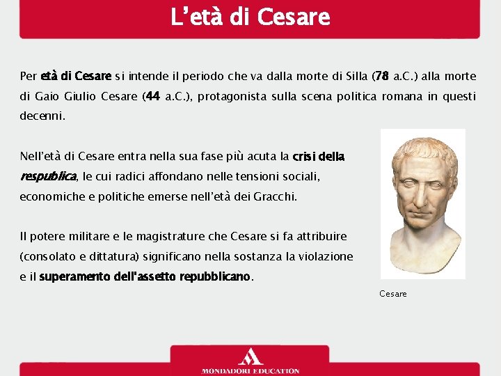 L’età di Cesare Per età di Cesare si intende il periodo che va dalla