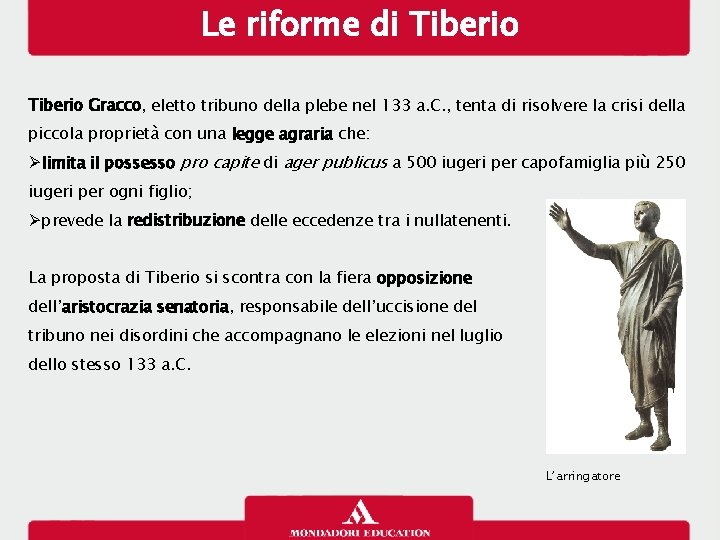 Le riforme di Tiberio Gracco, eletto tribuno della plebe nel 133 a. C. ,
