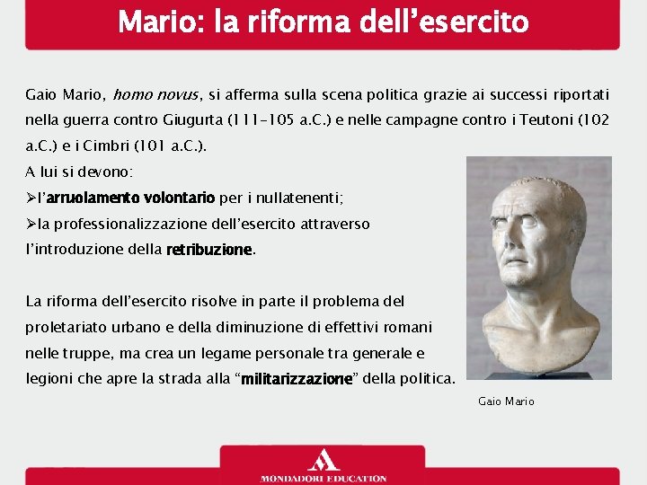 Mario: la riforma dell’esercito Gaio Mario, homo novus, si afferma sulla scena politica grazie