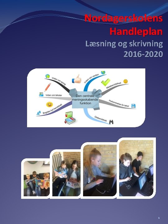 Nordagerskolens Handleplan Læsning og skrivning 2016 -2020 1 