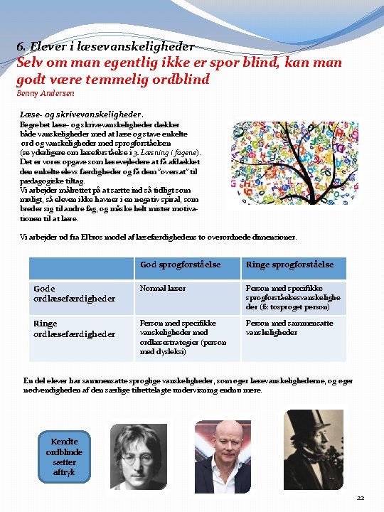 6. Elever i læsevanskeligheder Selv om man egentlig ikke er spor blind, kan man