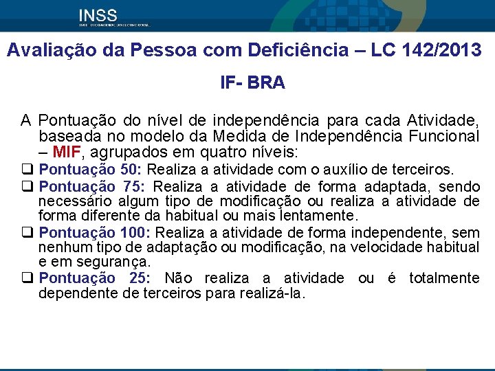 Avaliação da Pessoa com Deficiência – LC 142/2013 IF- BRA A Pontuação do nível