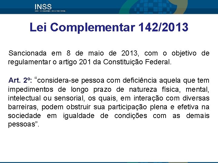 Lei Complementar 142/2013 Sancionada em 8 de maio de 2013, com o objetivo de