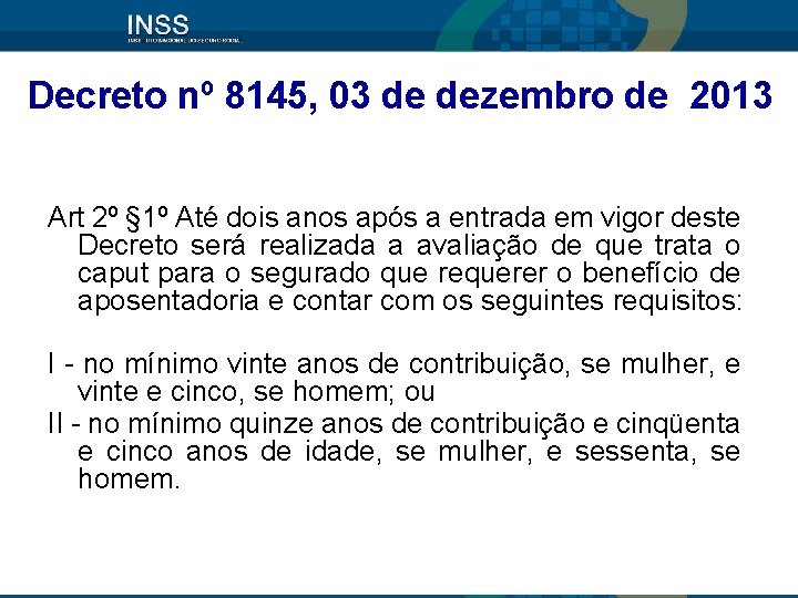 Decreto nº 8145, 03 de dezembro de 2013 Art 2º § 1º Até dois Decreto nº 8145, 03 de dezembro de 2013 Art 2º § 1º Até dois