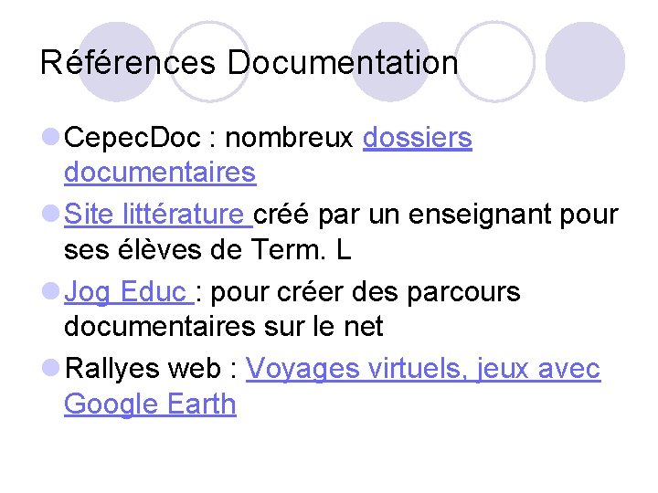 Références Documentation l Cepec. Doc : nombreux dossiers documentaires l Site littérature créé par