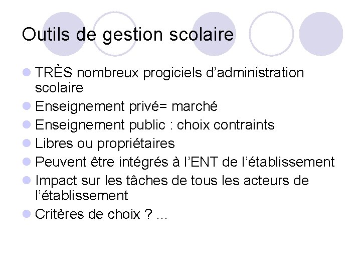 Outils de gestion scolaire l TRÈS nombreux progiciels d’administration scolaire l Enseignement privé= marché