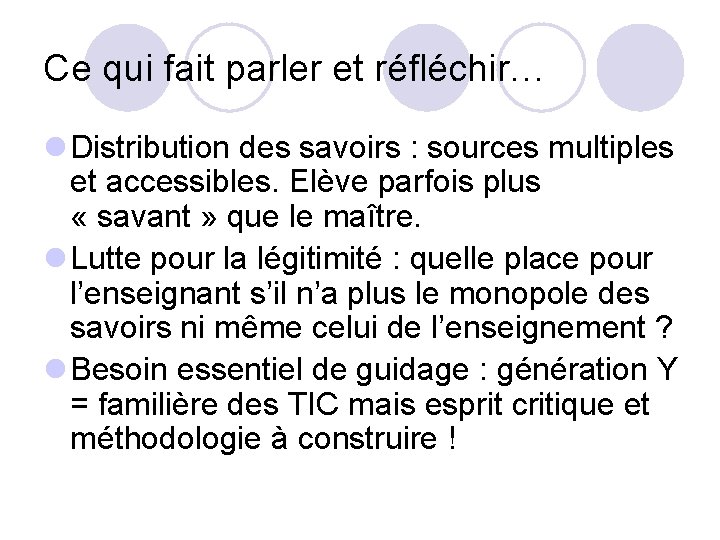 Ce qui fait parler et réfléchir… l Distribution des savoirs : sources multiples et