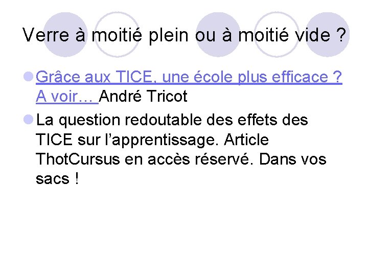 Verre à moitié plein ou à moitié vide ? l Grâce aux TICE, une