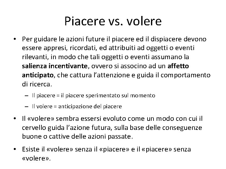 Piacere vs. volere • Per guidare le azioni future il piacere ed il dispiacere