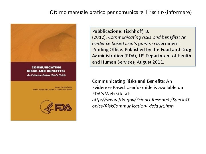 Ottimo manuale pratico per comunicare il rischio (informare) Pubblicazione: Fischhoff, B. (2012). Communicating risks