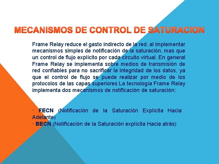 MECANISMOS DE CONTROL DE SATURACION Frame Relay reduce el gasto indirecto de la red,