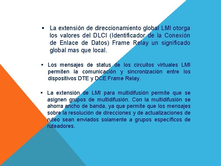 § La extensión de direccionamiento global LMI otorga los valores del DLCI (Identificador de