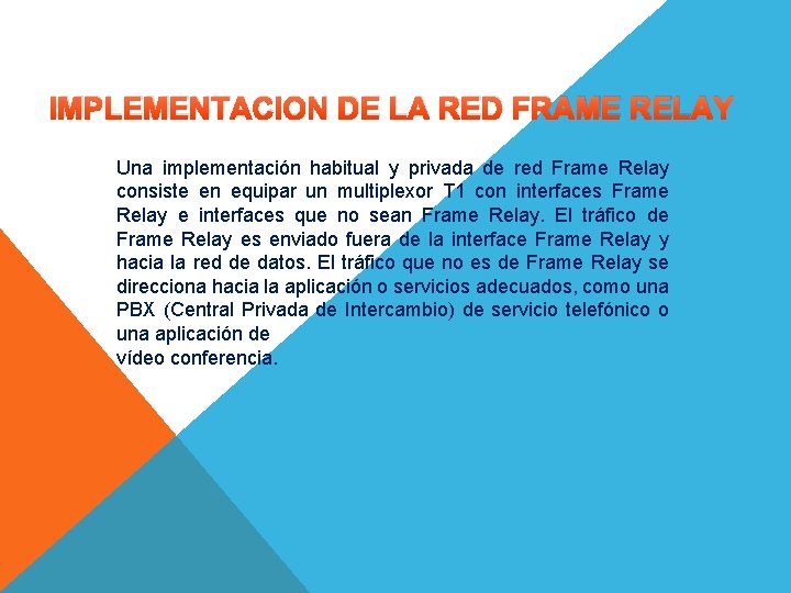 IMPLEMENTACION DE LA RED FRAME RELAY Una implementación habitual y privada de red Frame