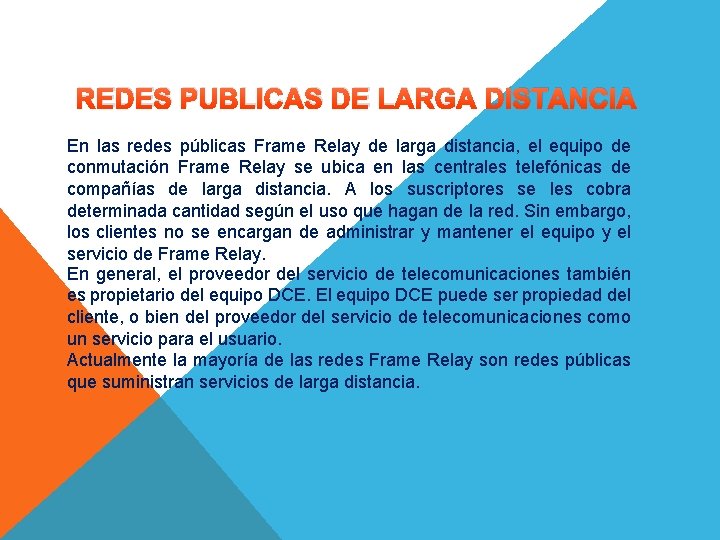 REDES PUBLICAS DE LARGA DISTANCIA En las redes públicas Frame Relay de larga distancia,