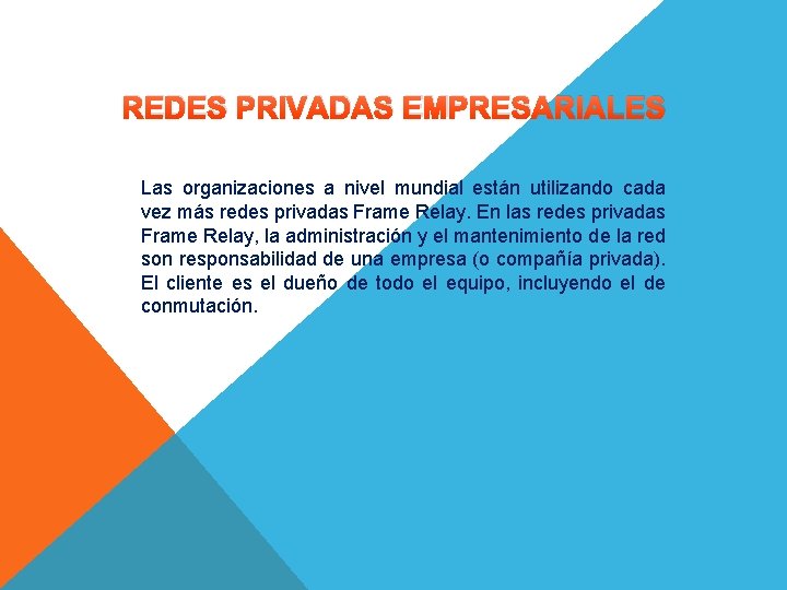 REDES PRIVADAS EMPRESARIALES Las organizaciones a nivel mundial están utilizando cada vez más redes