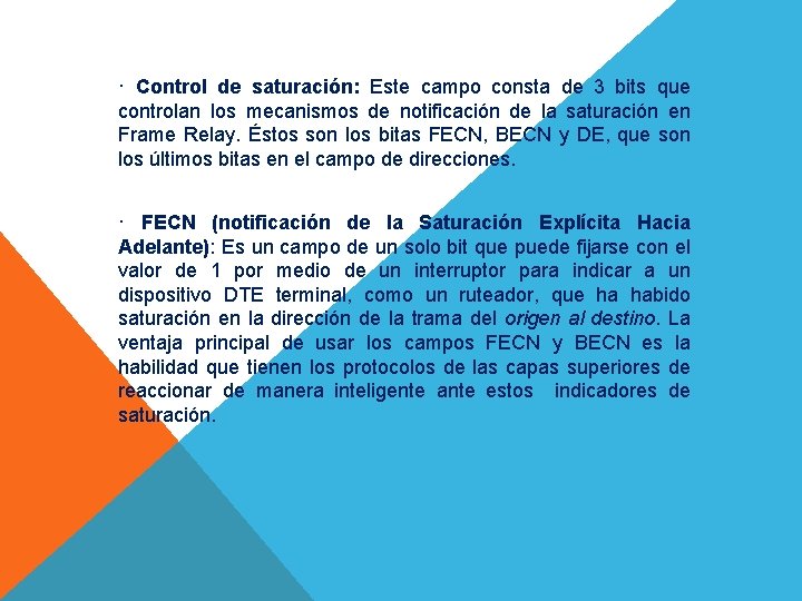 · Control de saturación: Este campo consta de 3 bits que controlan los mecanismos