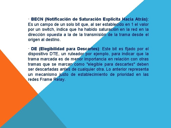 · BECN (Notificación de Saturación Explícita Hacia Atrás): Es un campo de un solo