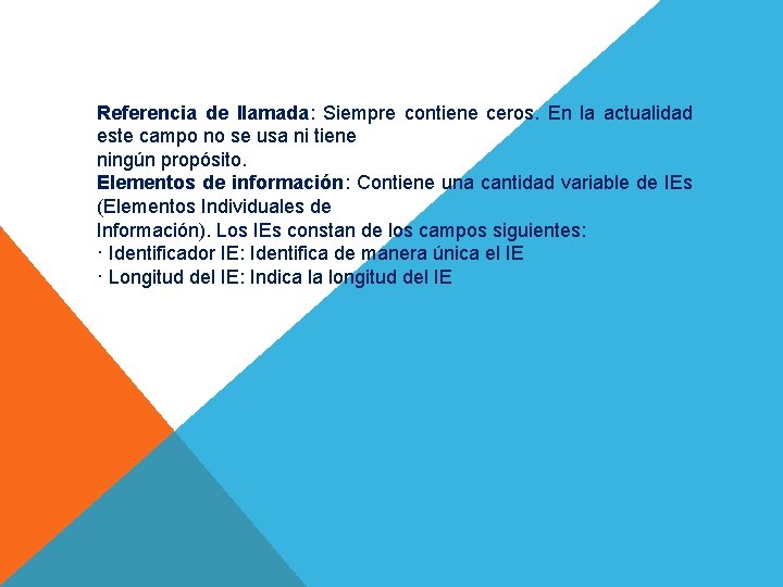 Referencia de llamada: Siempre contiene ceros. En la actualidad este campo no se usa